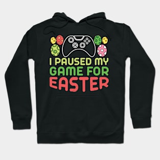 I Paused My Game for Easter Hoodie